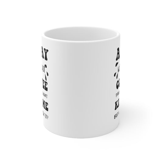 A day without coffe white 11oz Mug