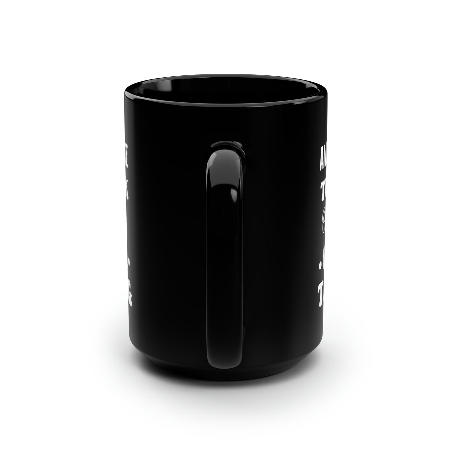 And yet despite Black 15oz Mug