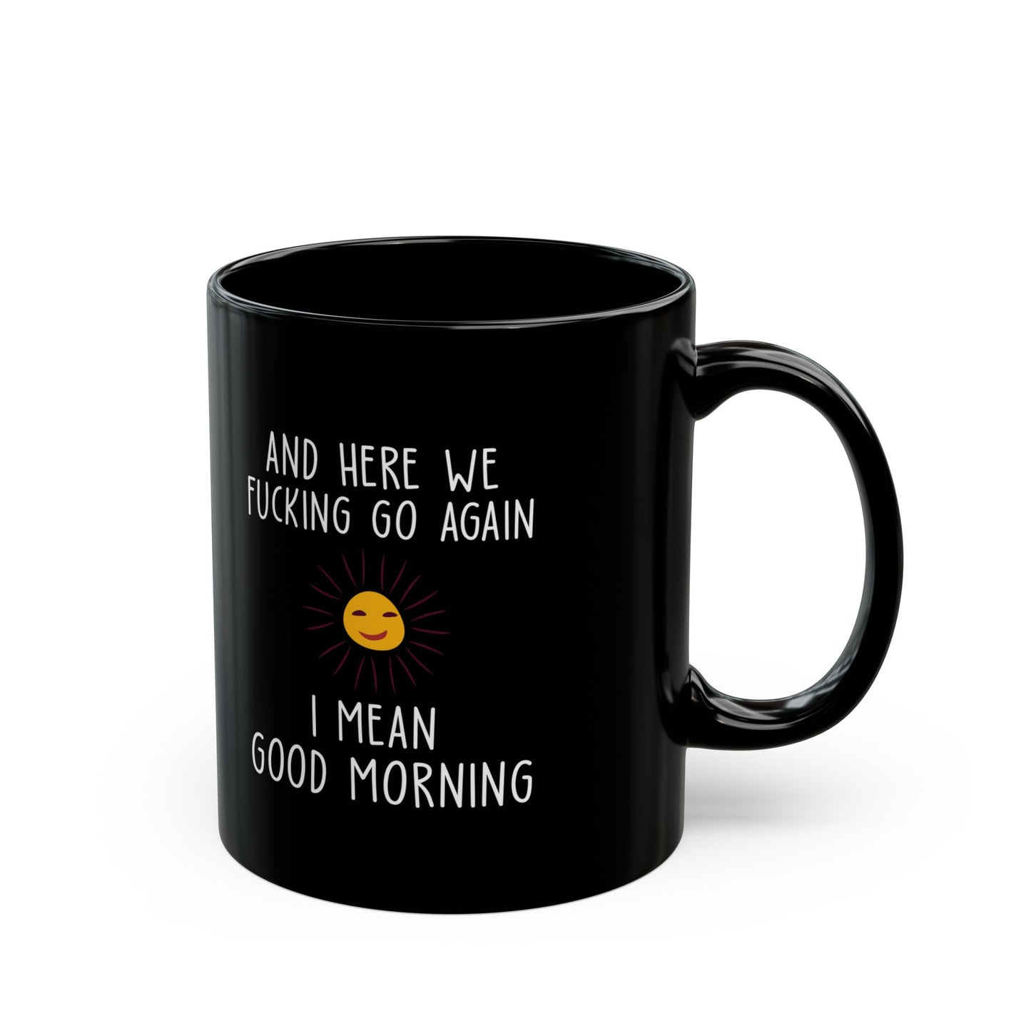 AND HERE WE FUCKING  11oz & 15oz Black mug