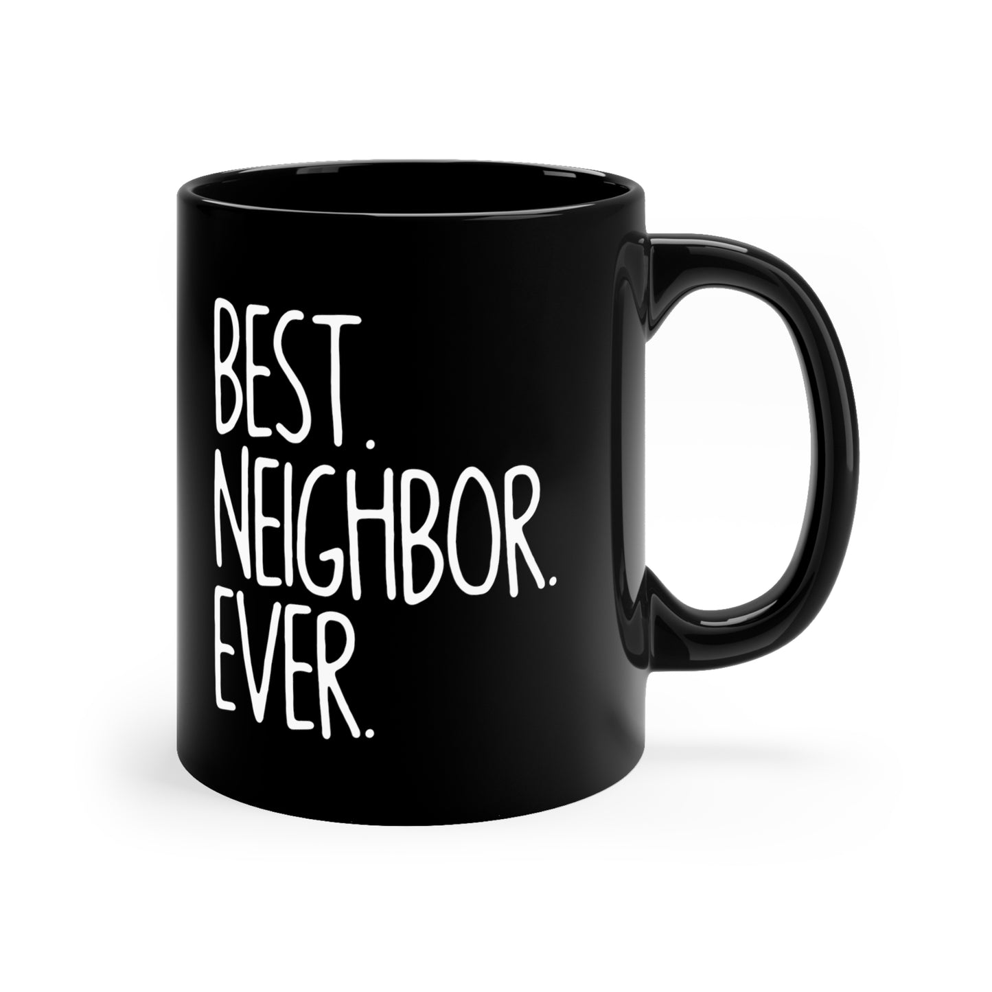 Best NeighBor ever-11oz Black Mug