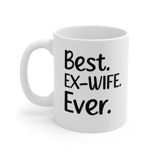 Best Ex-wife Ever Ceramic Mug 11oz