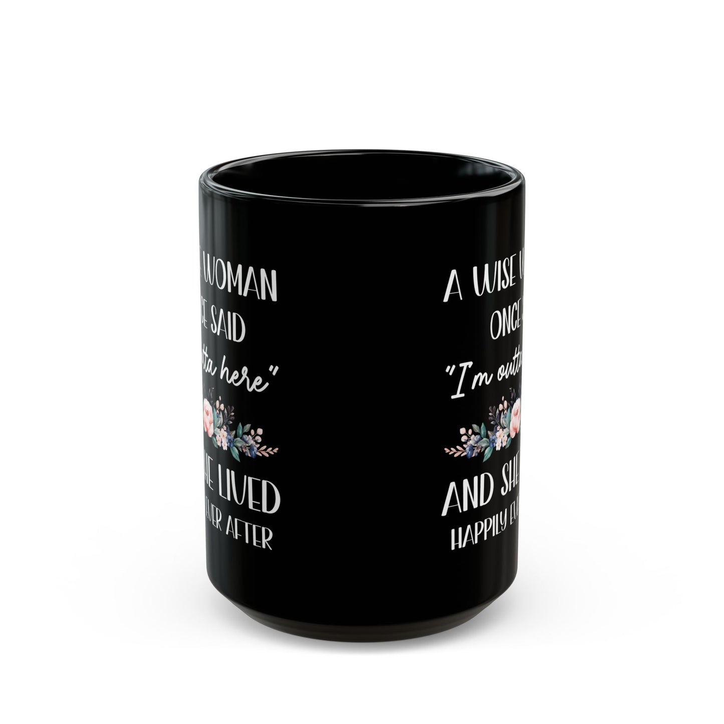 A WISE WOMAN ONCE SAID 11oz & 15oz Black mug
