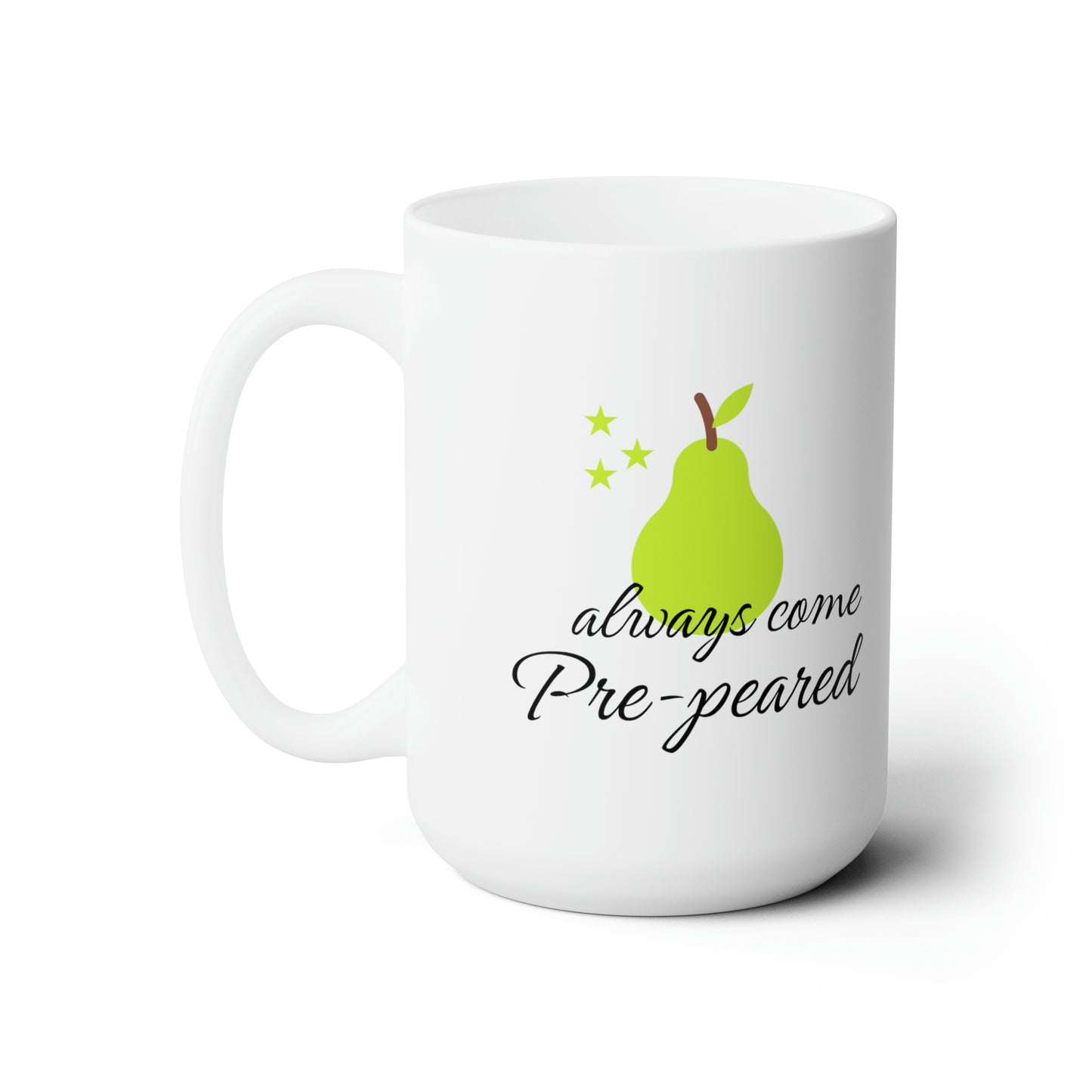 Always come prepeard white 15oz Mug
