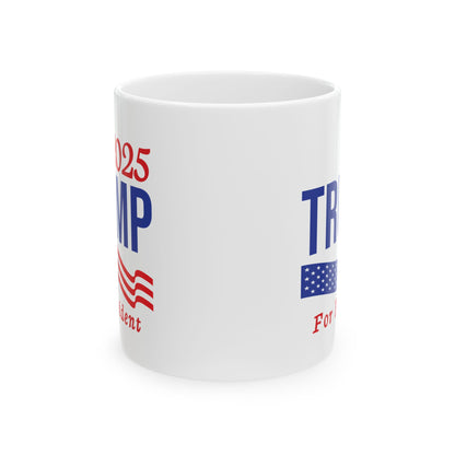 2025 Trump For President, White Mug, (11oz, 15oz)