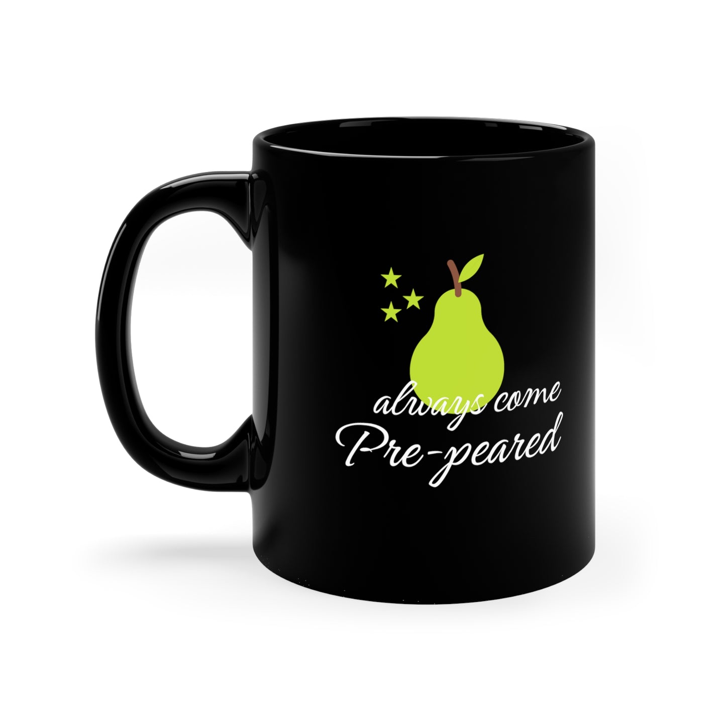 Always come prepeard Black 11oz Mug