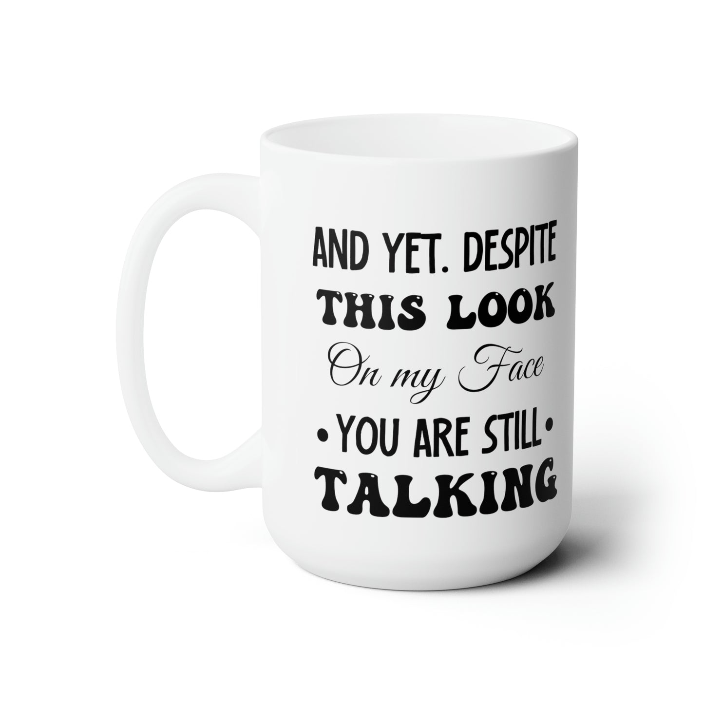 And yet despite white 15oz Mug