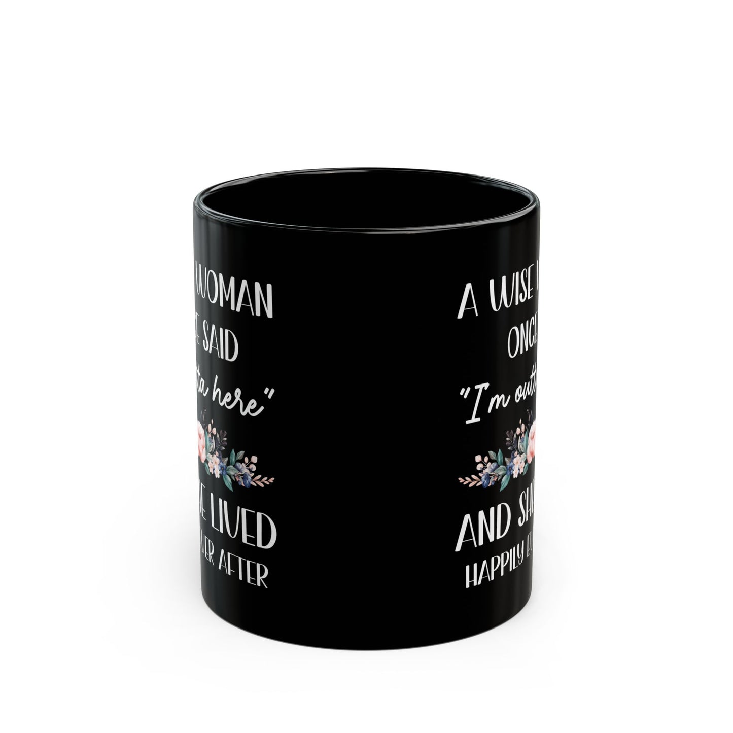 A WISE WOMAN ONCE SAID 11oz & 15oz Black mug