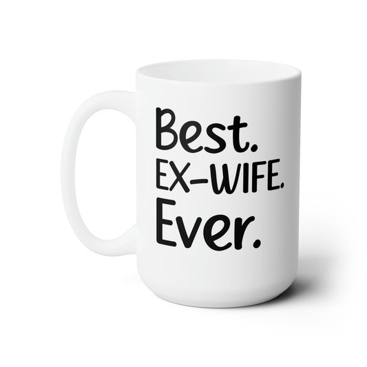Best Ex-wife Ever Ceramic Mug 15oz
