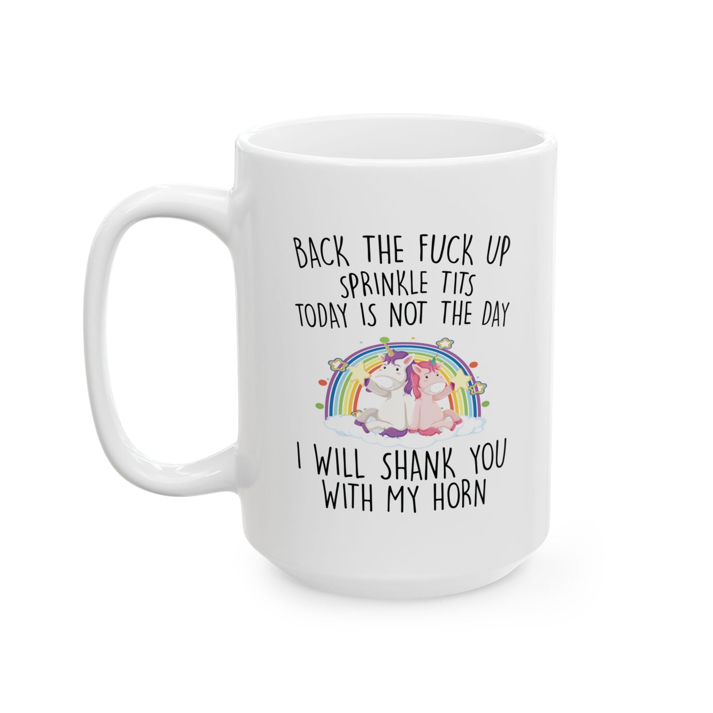 BACK THE FUCK UP SPRINKLE TITS 11oz & 15oz  white mug