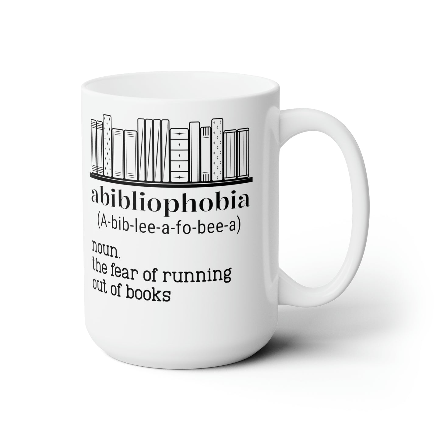 Abibliophobia Noun Ceramic Mug 11oz Ceramic Mug 15oz