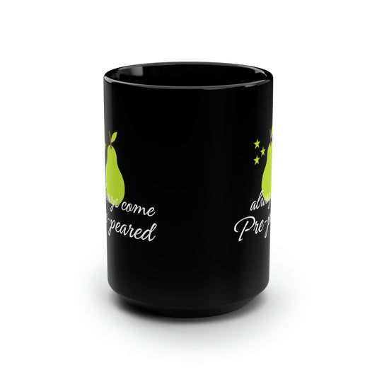 Always come prepeard Black 15oz Mug