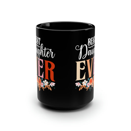 Best Daughter ever-15oz Black Mug