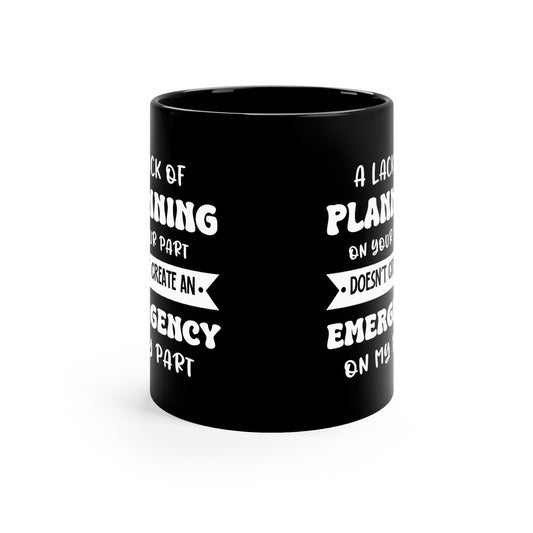 A Lakh of planning Black 11oz Mug