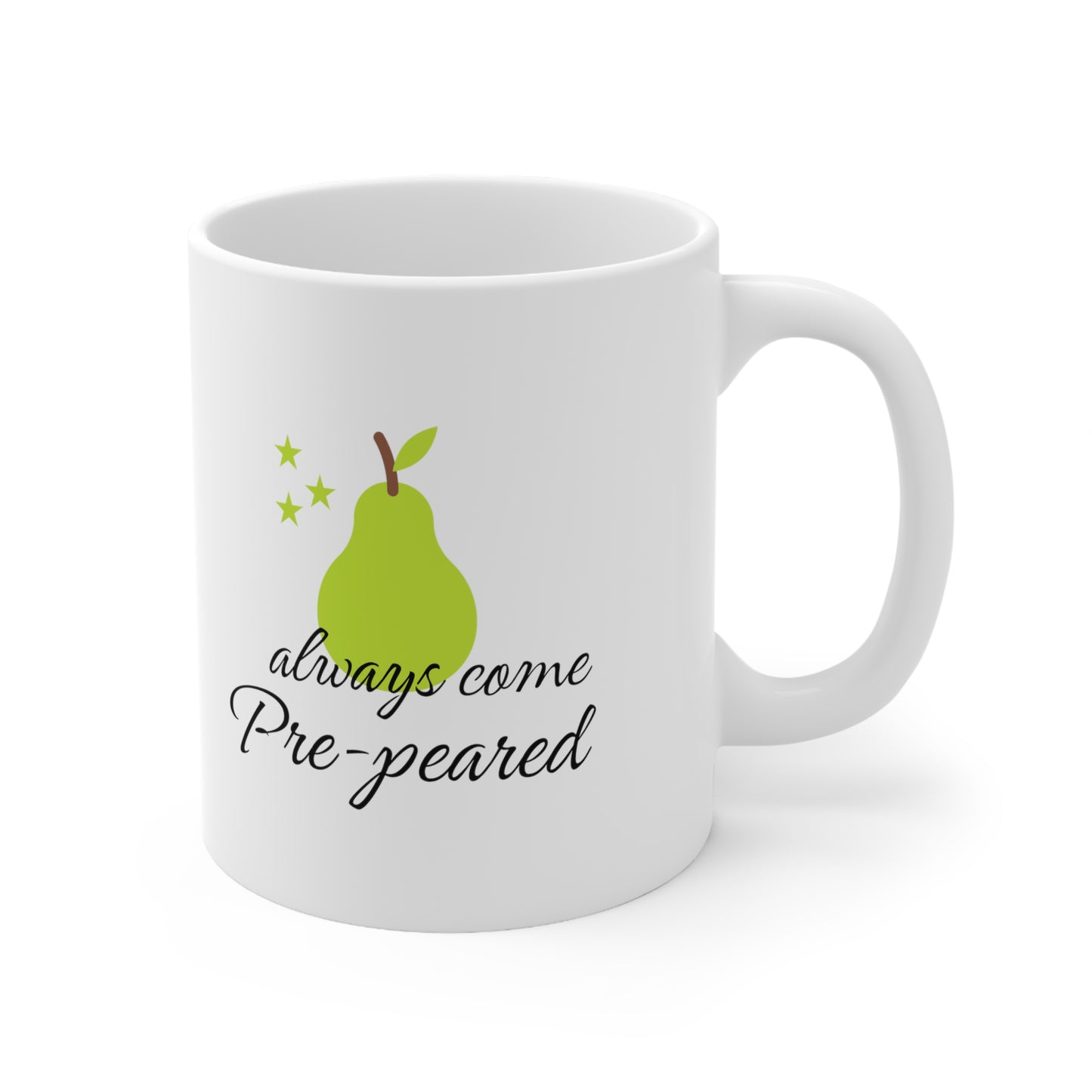 Always come prepeard white 11oz Mug