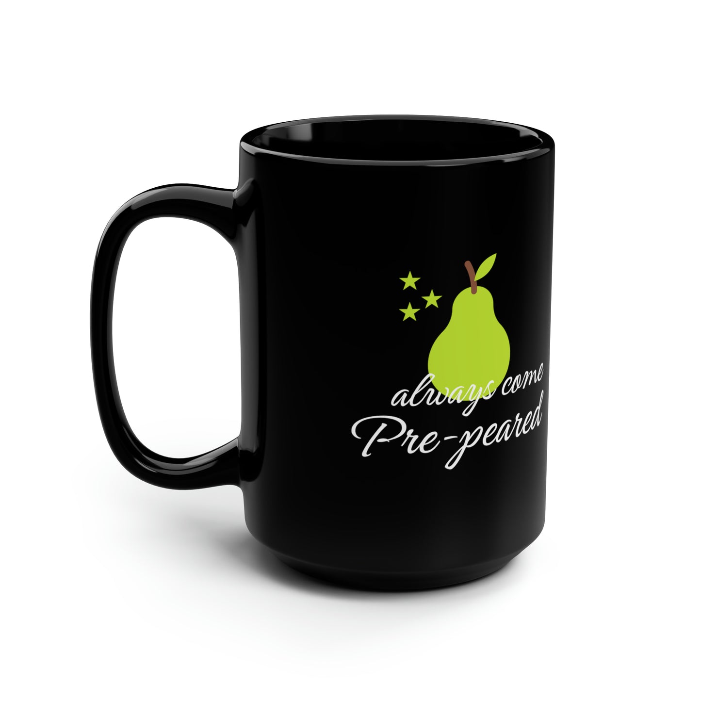 Always come prepeard Black 15oz Mug