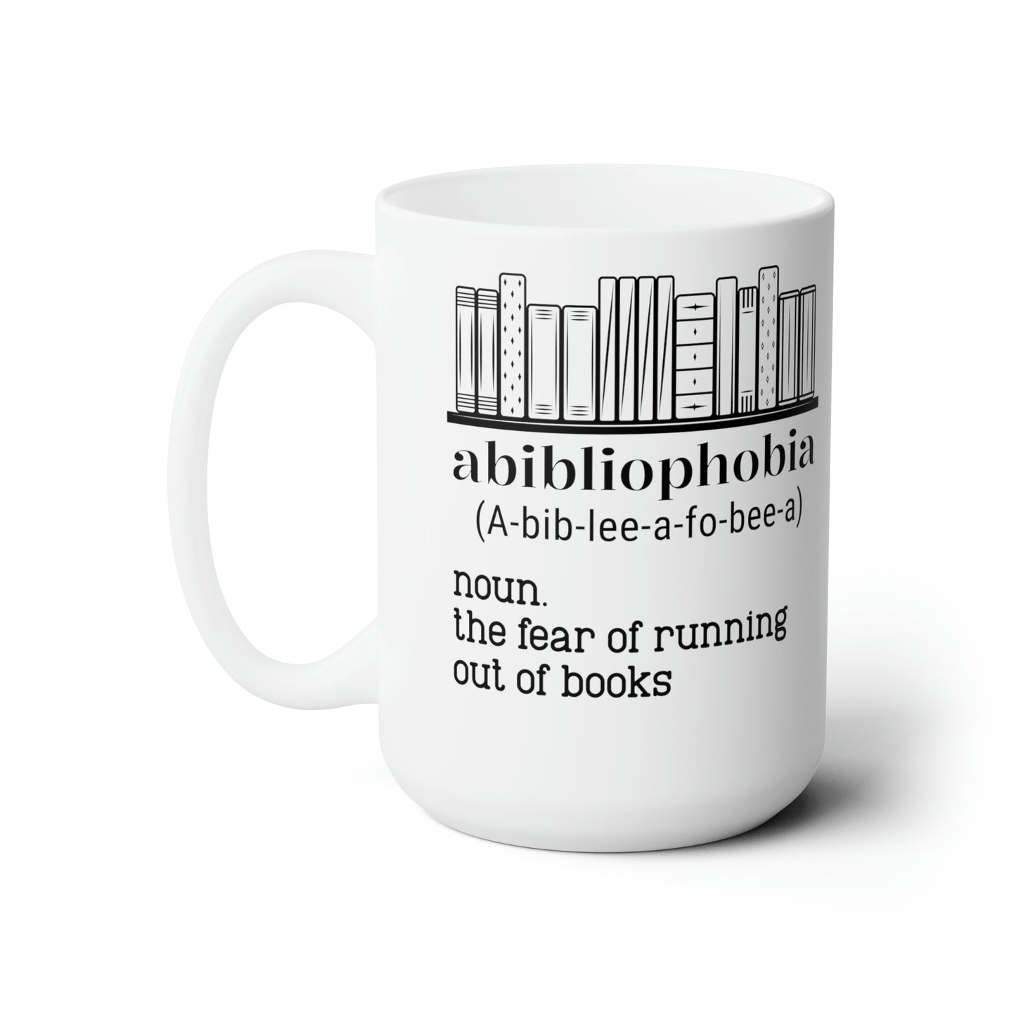 Abibliophobia Noun Ceramic Mug 11oz Ceramic Mug 15oz