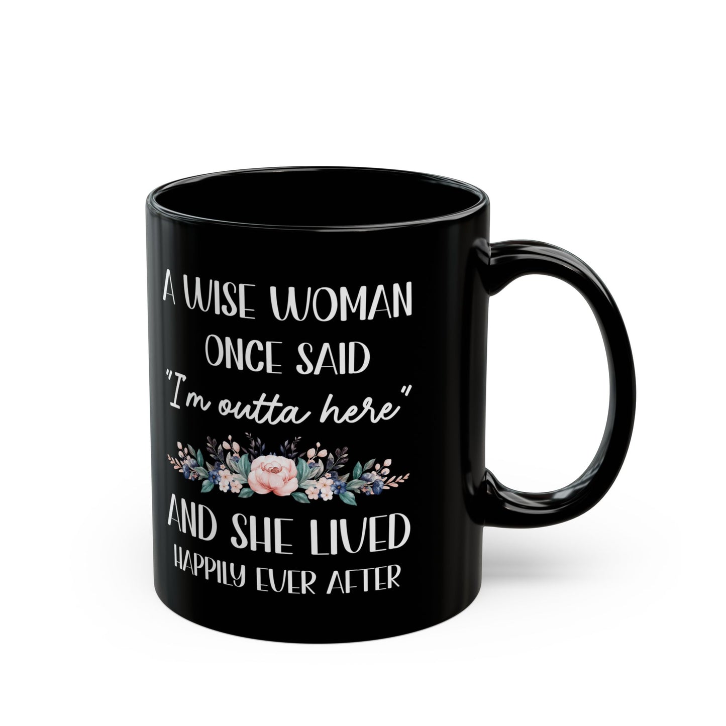 A WISE WOMAN ONCE SAID 11oz & 15oz Black mug