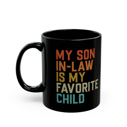 Funny Son-In-Law Gift Black Mug – My Son-In-Law Is My Favorite Child