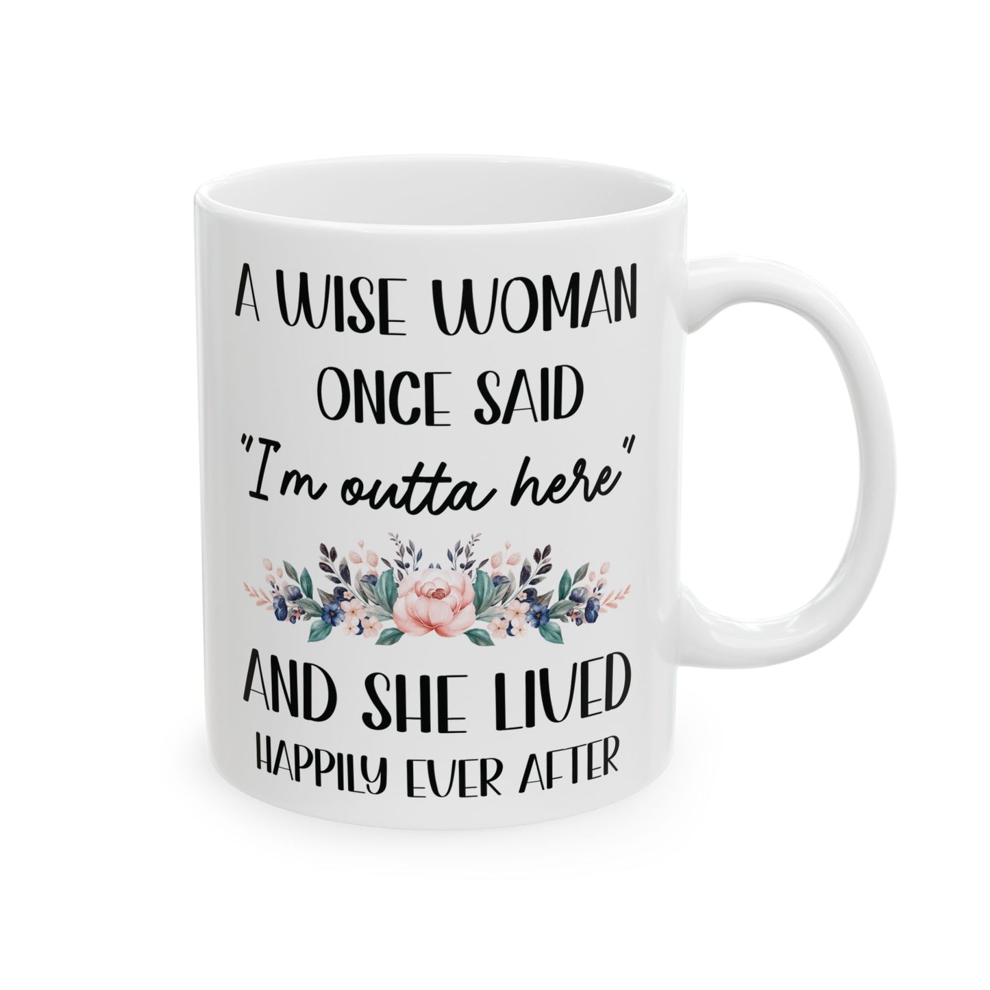 A WISE WOMAN ONCE SAID 11oz & 15oz  white mug