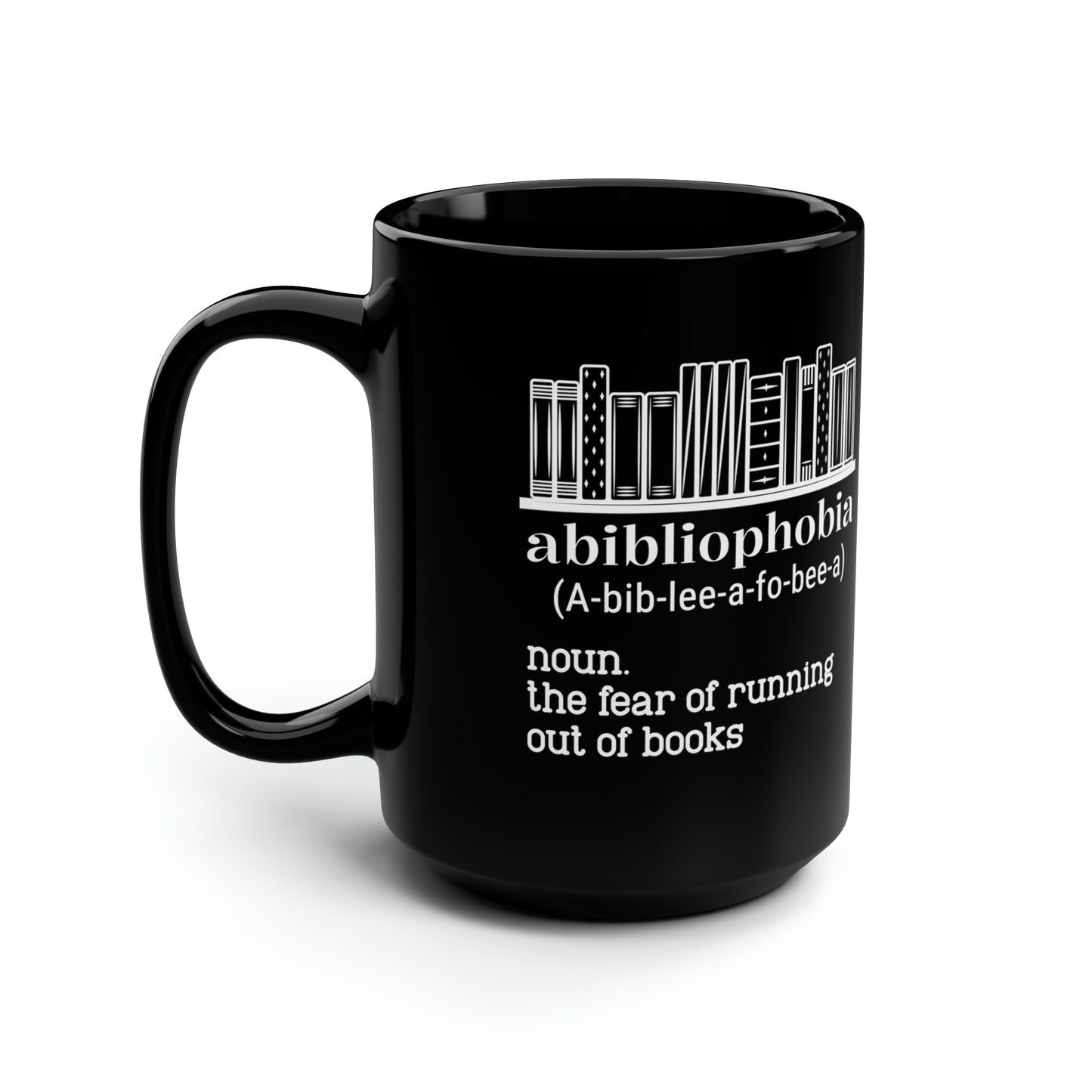 Abibliophobia Noun Ceramic Mug Black Mug, 15oz