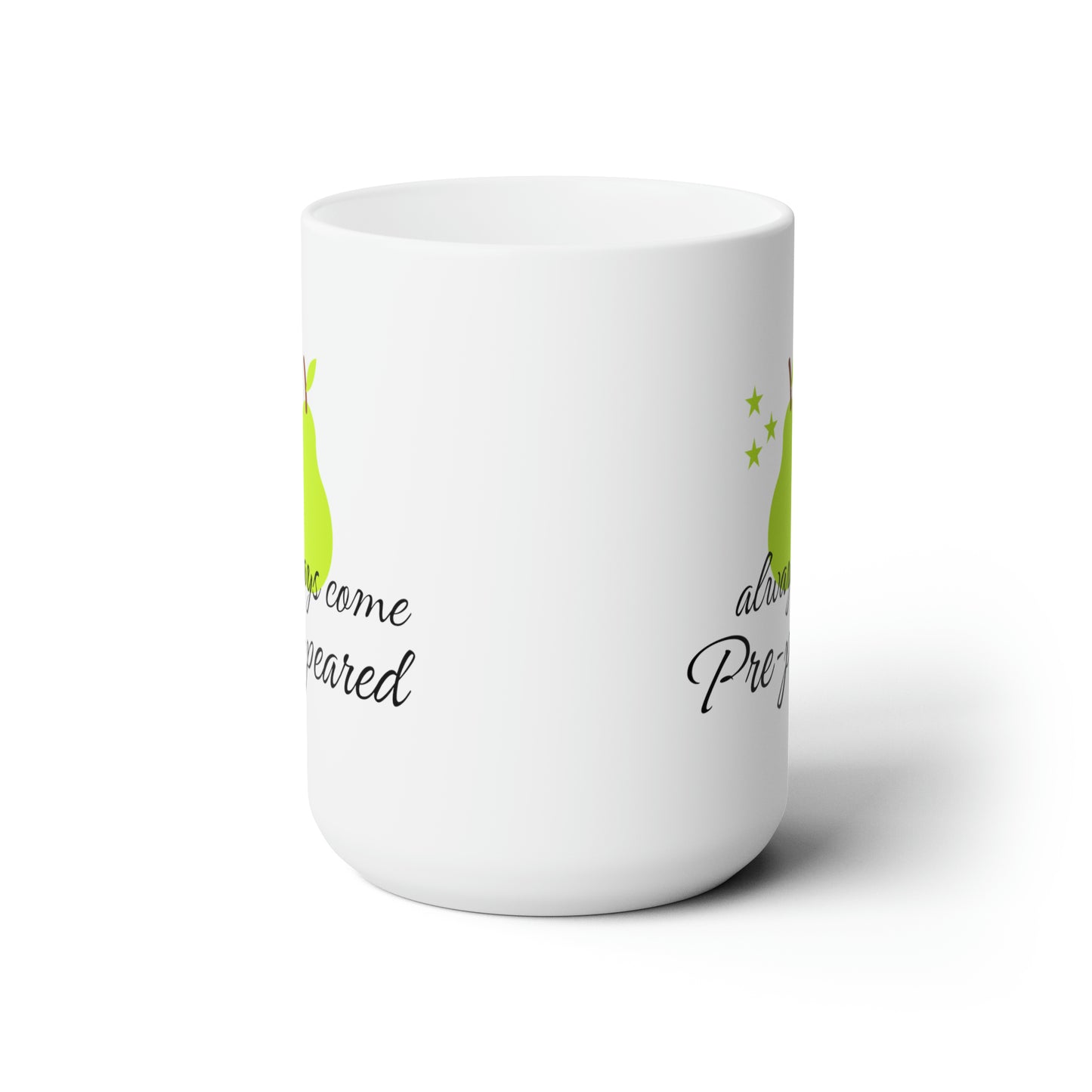 Always come prepeard white 15oz Mug