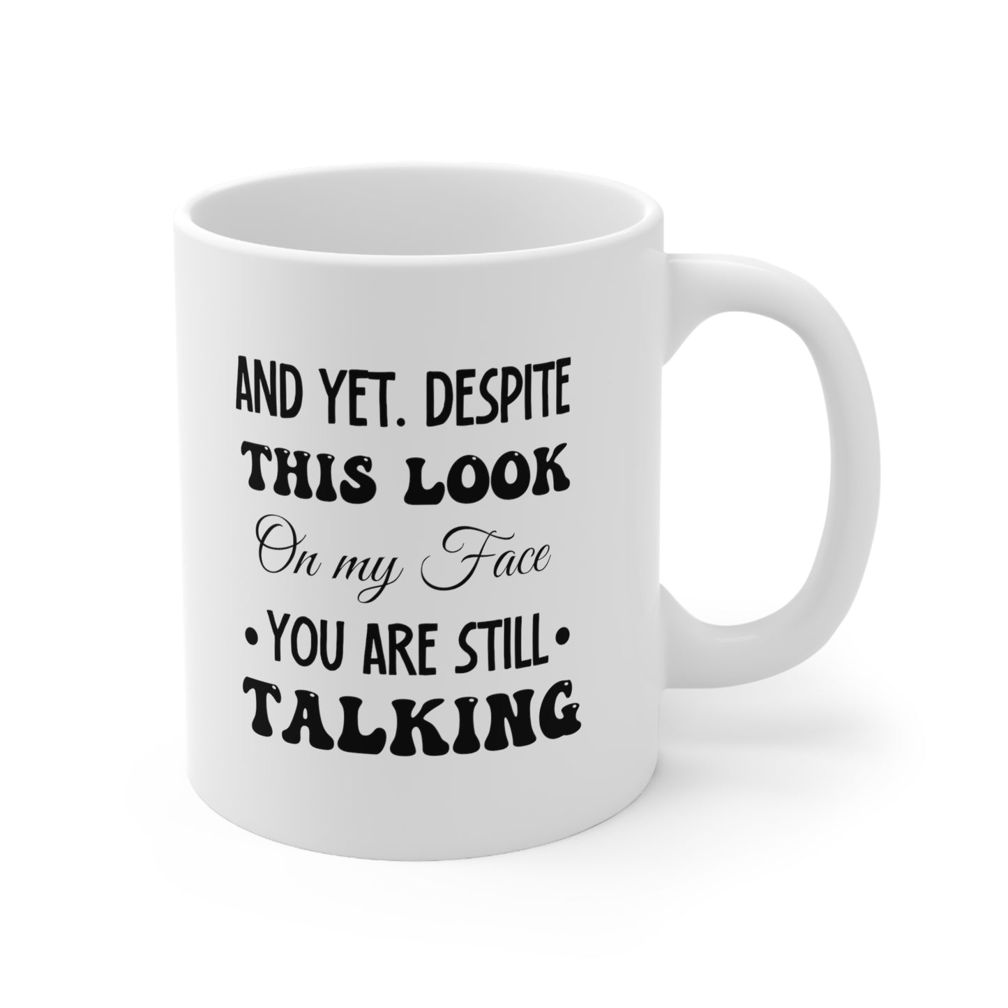 And yet despite white 11oz Mug