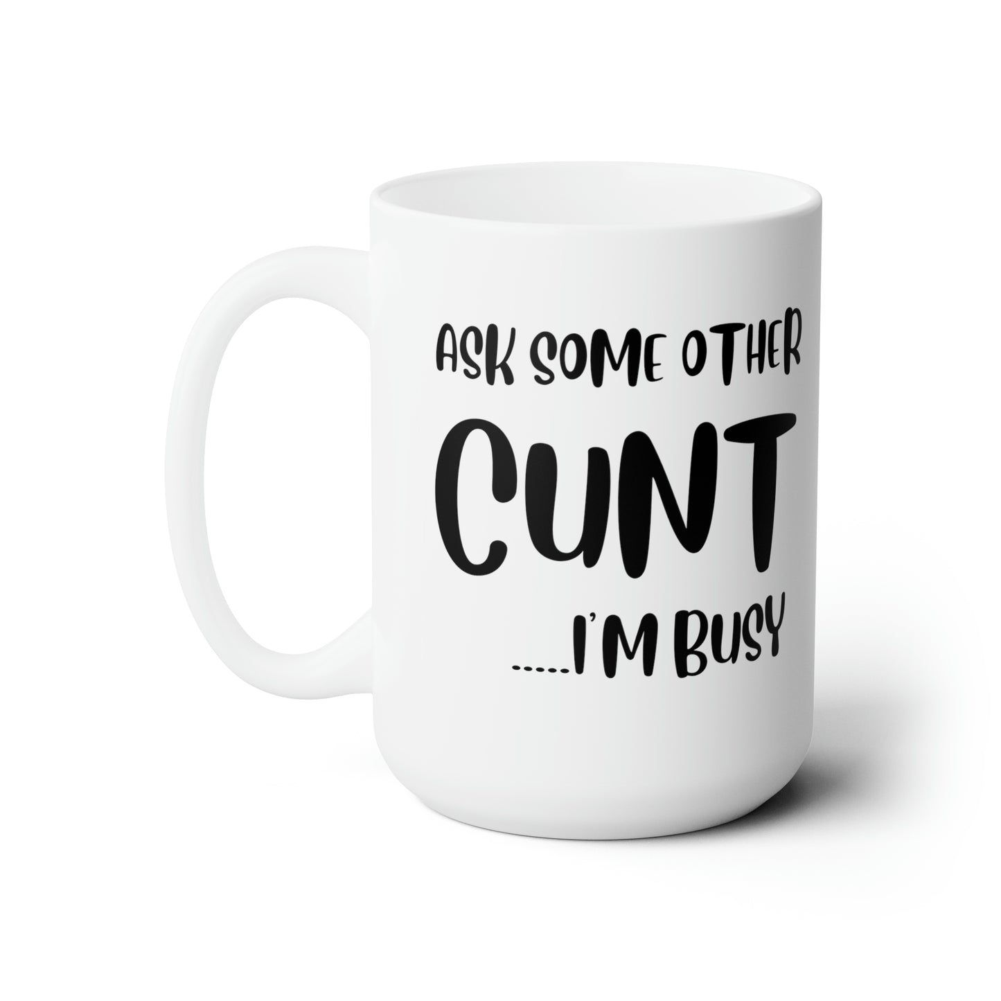 Ask some other white 15oz Mug