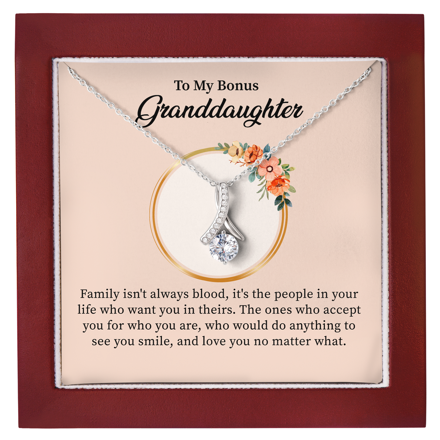 To My Bonus Granddaughter Necklace, Family Isn't Always Blood, It's The People In Your Life Who Want You In Theirs.
