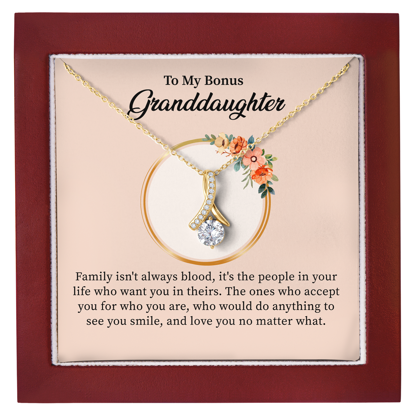 To My Bonus Granddaughter Necklace, Family Isn't Always Blood, It's The People In Your Life Who Want You In Theirs.