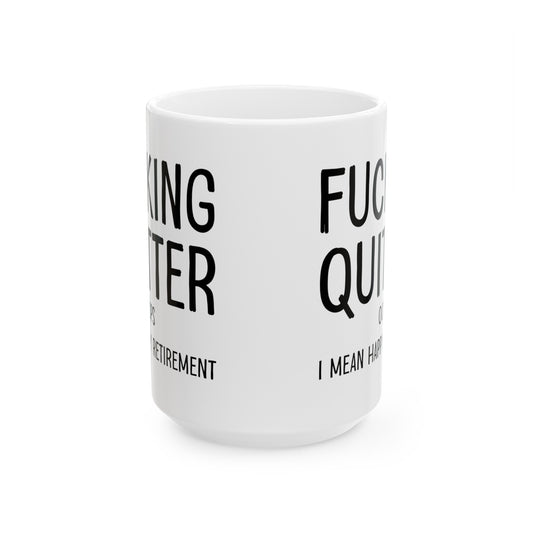 Fu**king Quitter Happy Retirement Coffee Mug  Ceramic Mug, (11oz, 15oz)