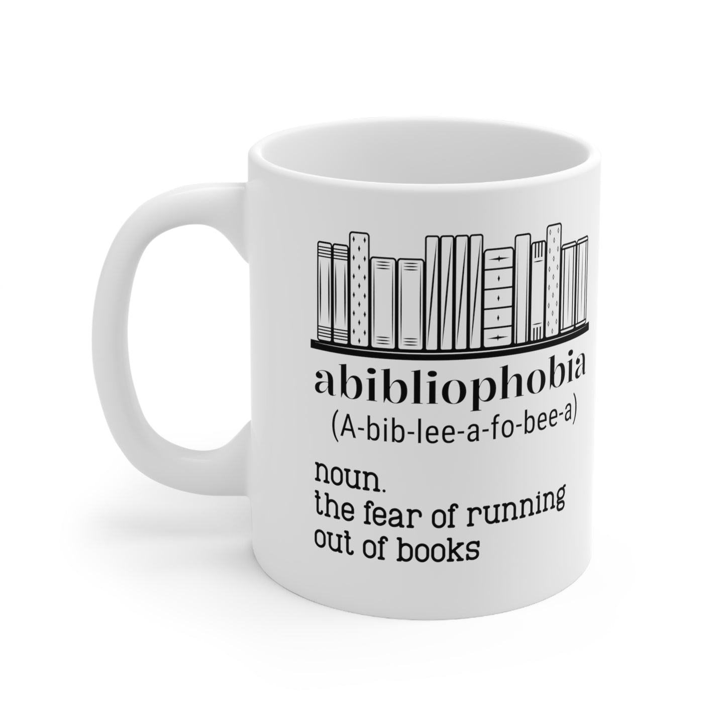 Abibliophobia Noun Ceramic Mug 11oz