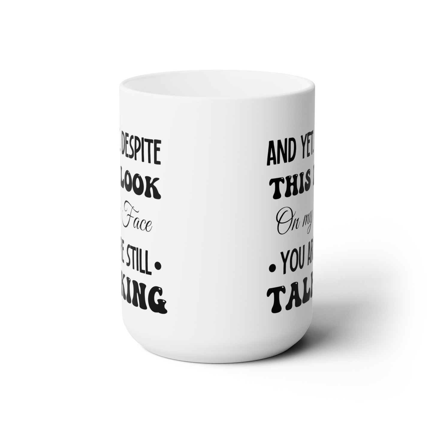 And yet despite white 15oz Mug