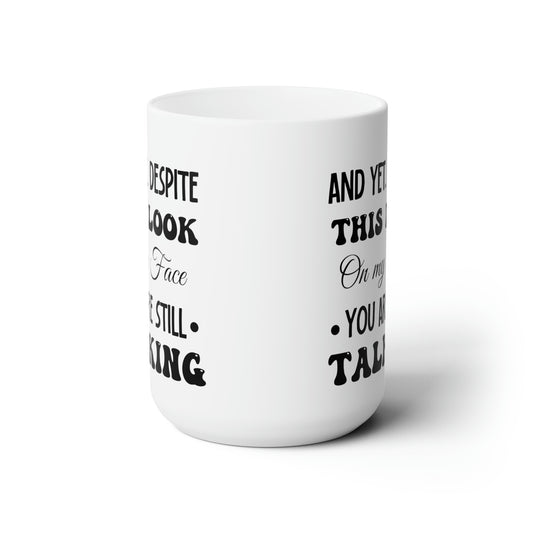 And yet despite white 15oz Mug