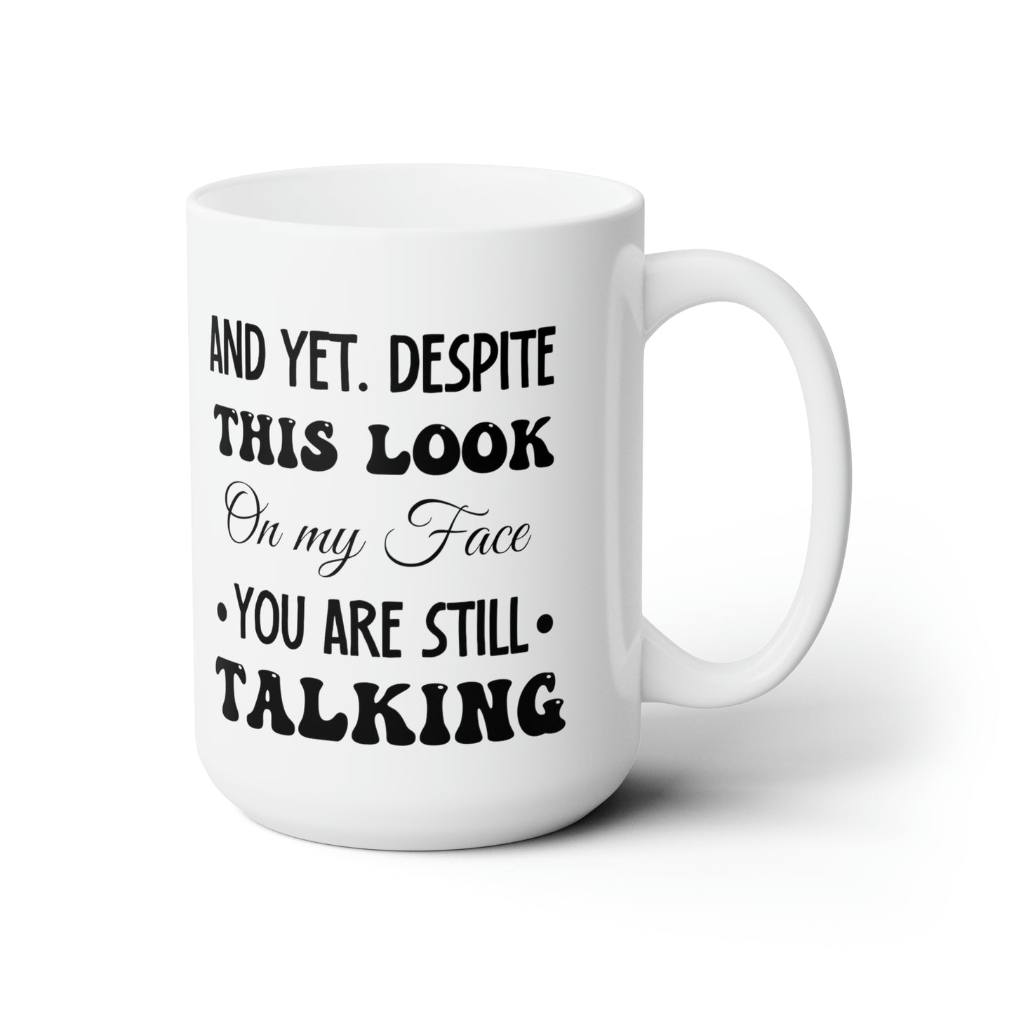 And yet despite white 15oz Mug