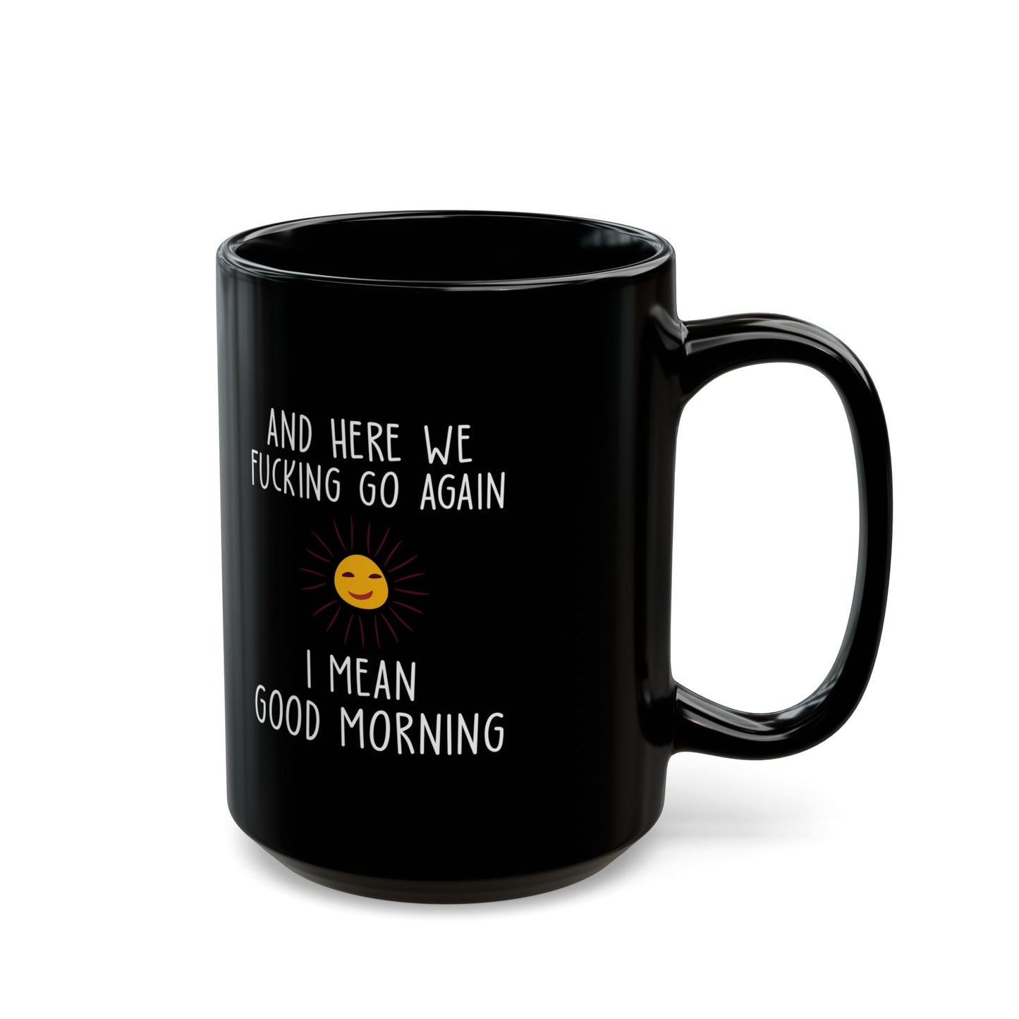 AND HERE WE FUCKING  11oz & 15oz Black mug