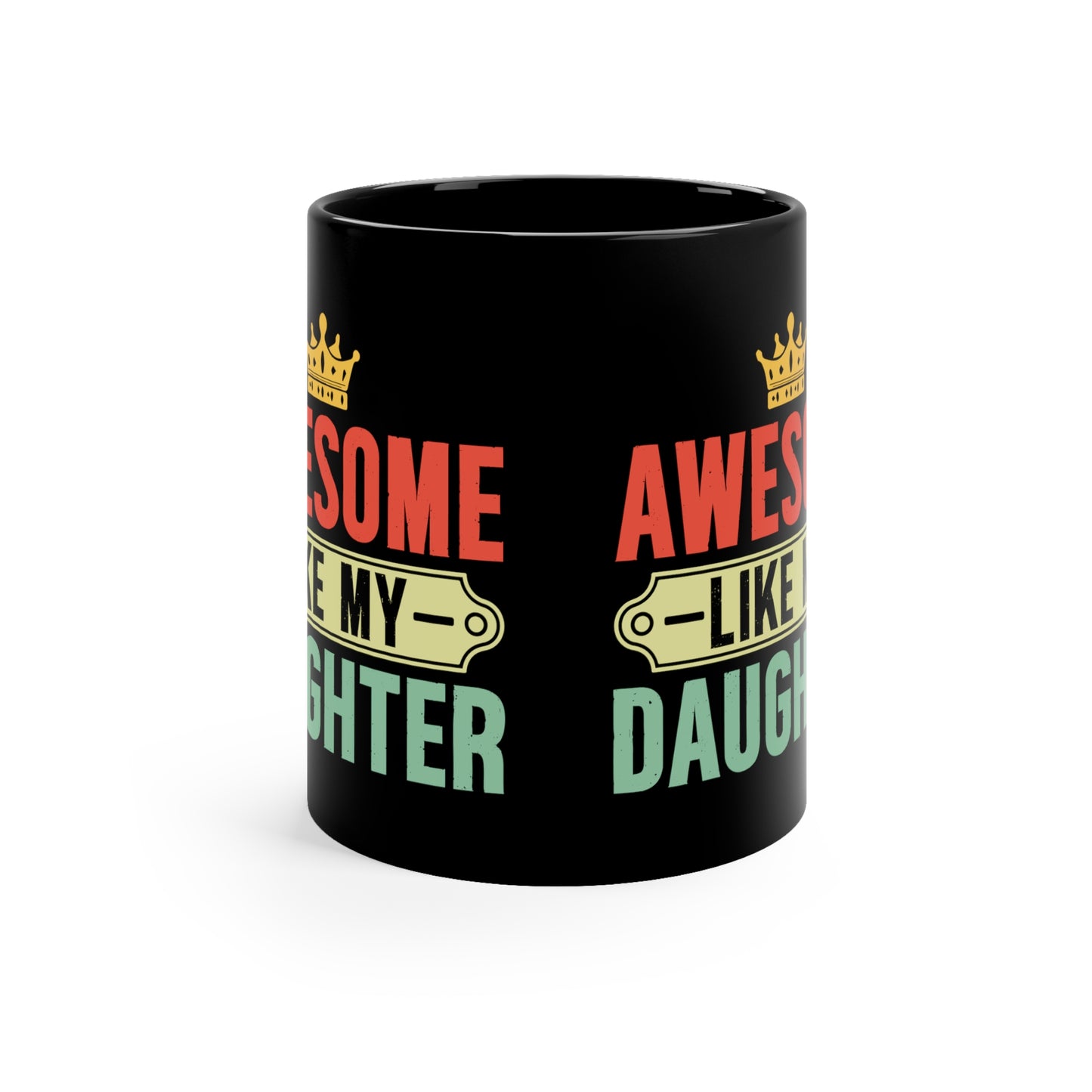 Awesome like my Daughter-110z Black Mug