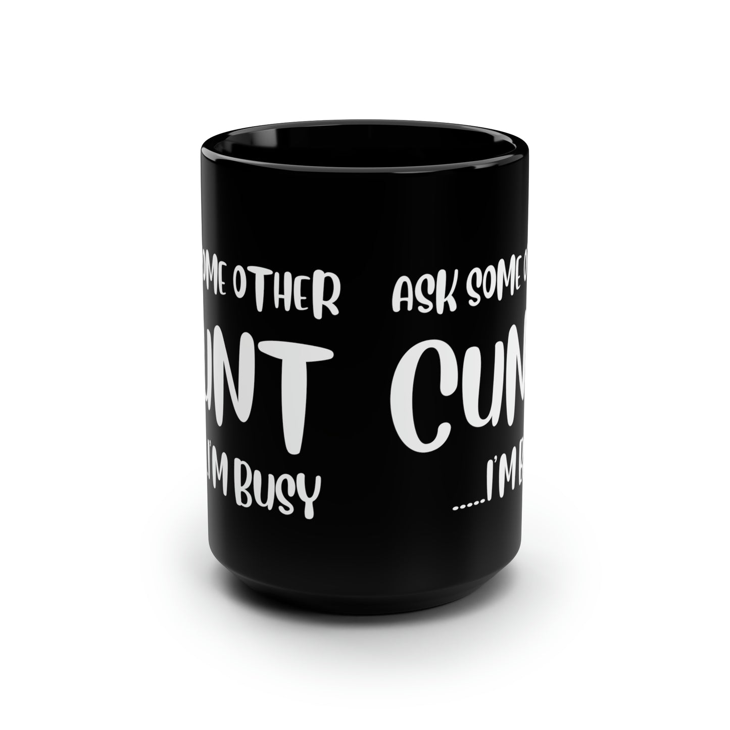 Ask some other Black 15toz Mug