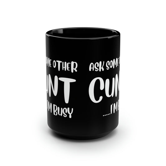 Ask some other Black 15toz Mug