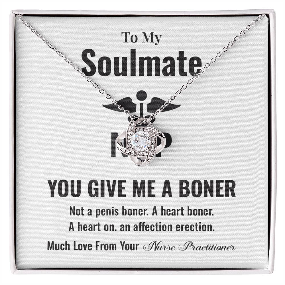 To My Soulmate. Much Love From Your Nurse Practitioner, You Give Me A Boner, Not A Penis Boner, Best Necklace Gifts For Nurse Practitioner Wife | Thoughtful Jewelry For Nurse Wives | Perfect Gift For Nurse Practitioners Wife, Love Knot Necklace.