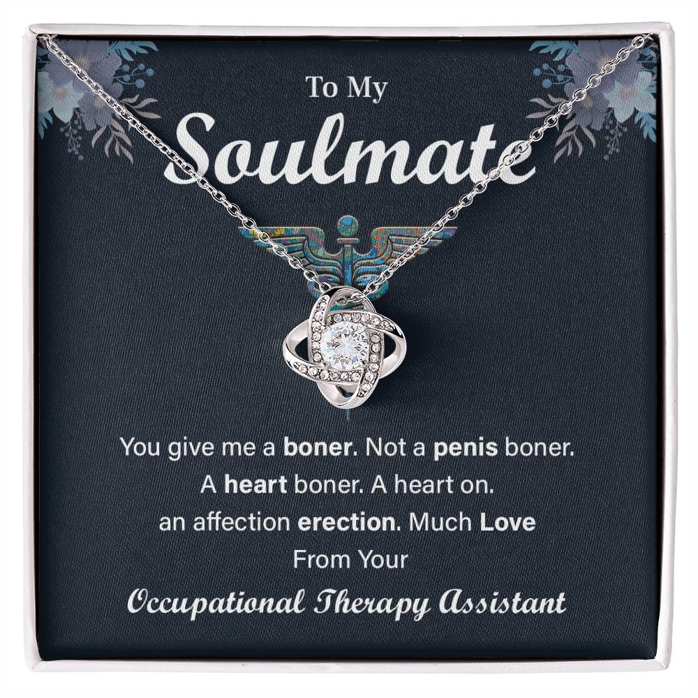 To My Soulmate, You Give Me A Boner. Much Love From Your Occupational Therapy Assistant. Occupational Therapy Wife's Gifts - Funny Gag Necklace Gifts For Occupational Therapists | Unique & Thoughtful Gifts For Ot Professionals