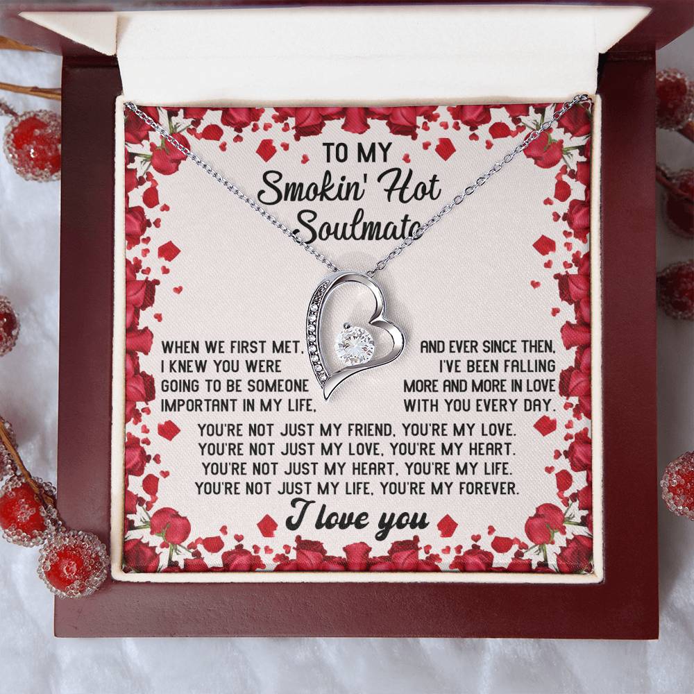 To My Smokin' Hot Soulmate Necklace Gift, Forever Heart Necklace Gift, Valentine's Day Soulmate Jewelry With A Meaningful Message Card.