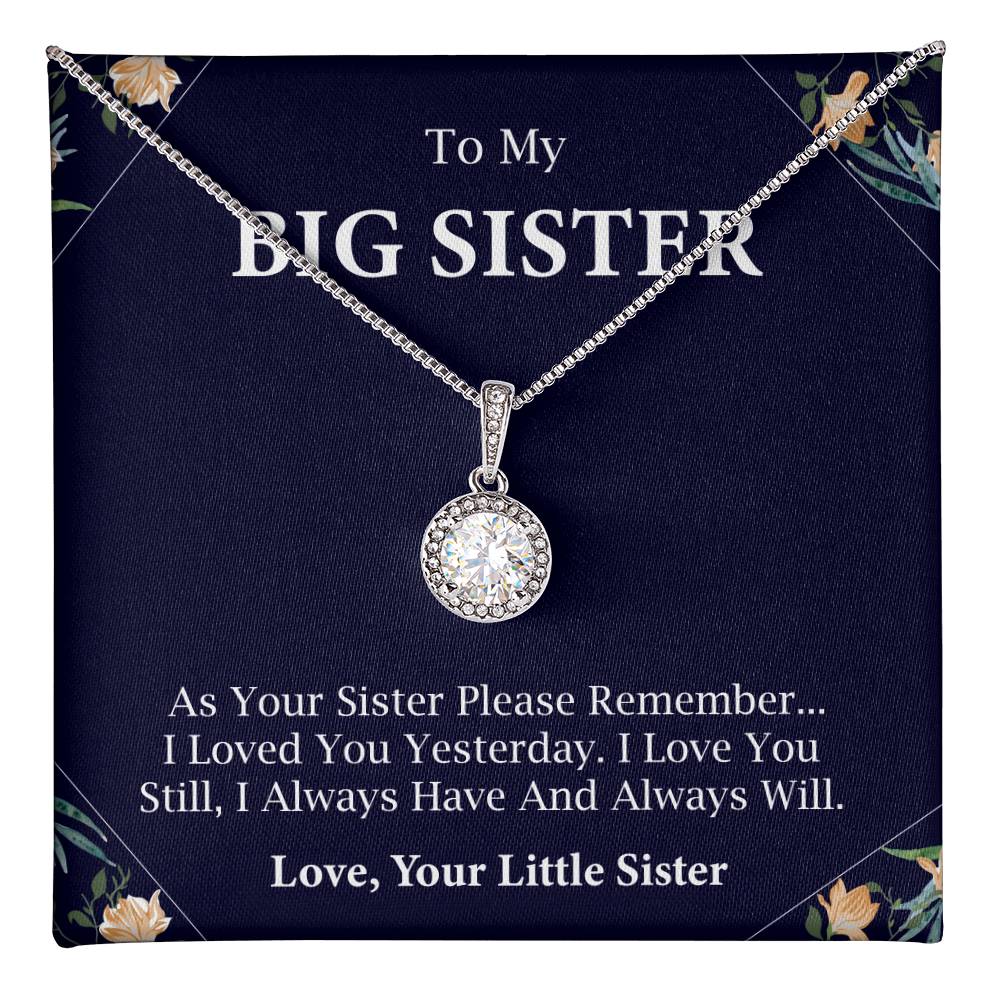 To Big Sister I Always Have And Always Will Love, Your Little Sister