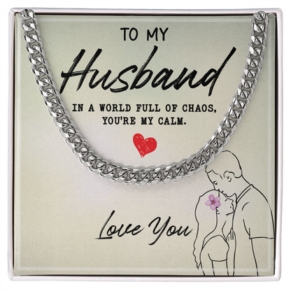 To My Husband Cuban Chain You’re My Calm Gift