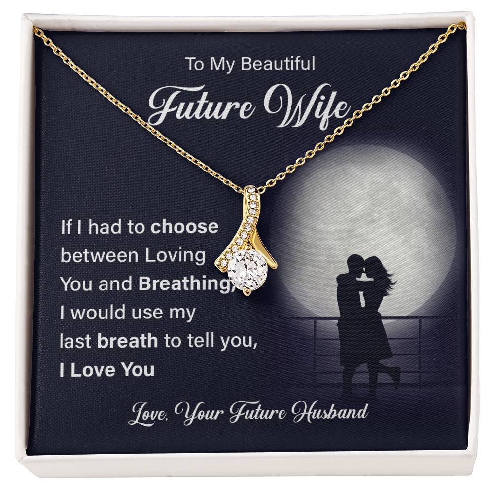 To my beautiful future wife if i had.