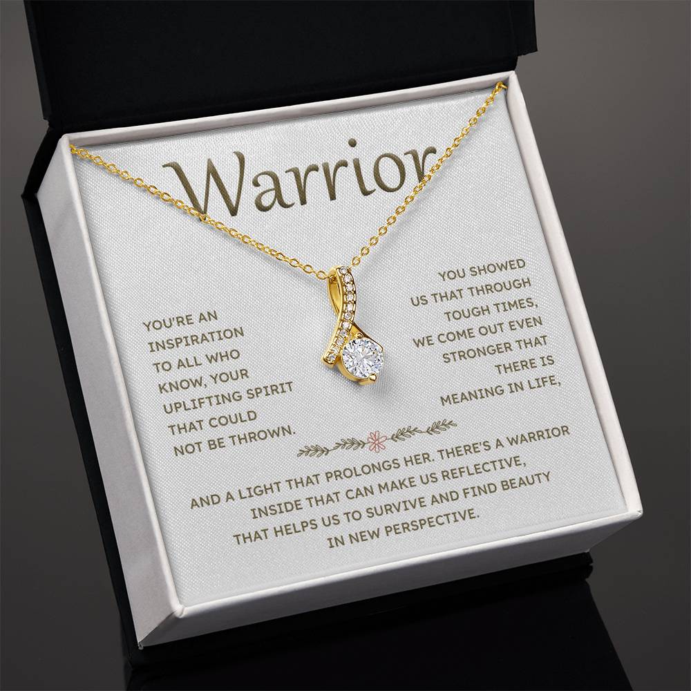 Warrior YOU'RE AN INSPIRATION TO ALL WHO KNOW.