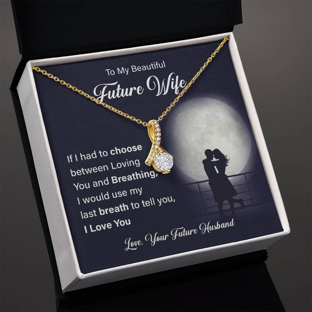 To my beautiful future wife if i had.