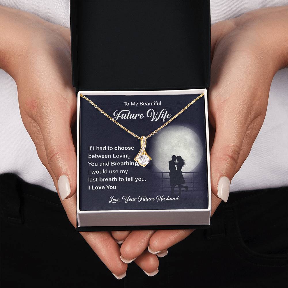 To my beautiful future wife if i had.