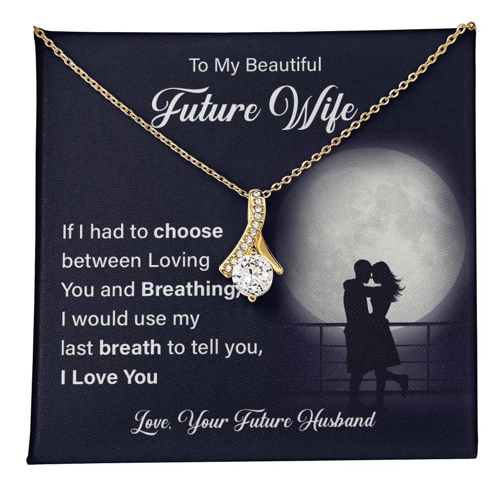 To my beautiful future wife if i had.