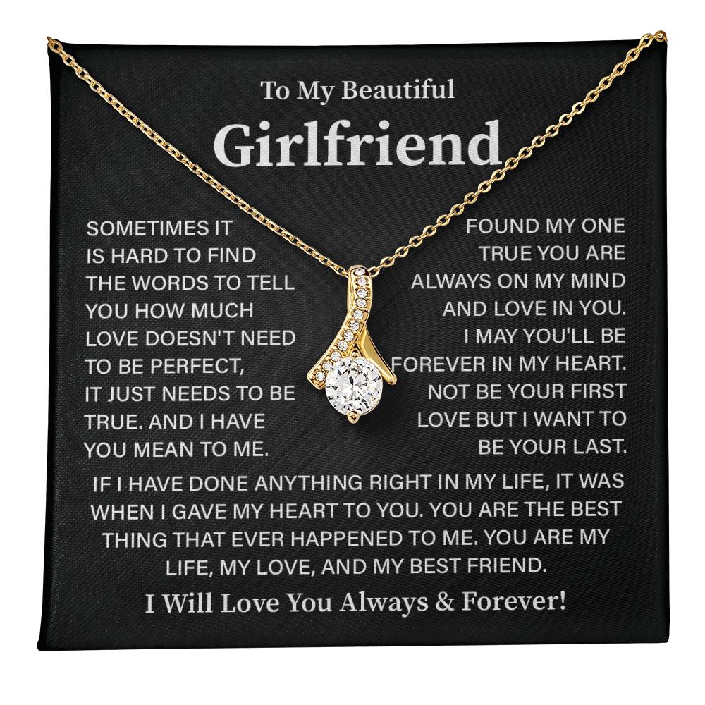 To my Beautiful girlfriend it is hard to find.
