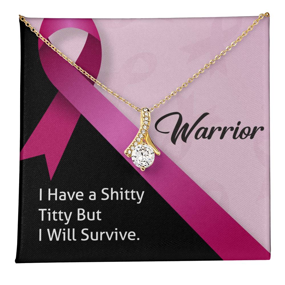 Warrior I Have a Shitty Titty But I Will Survive.